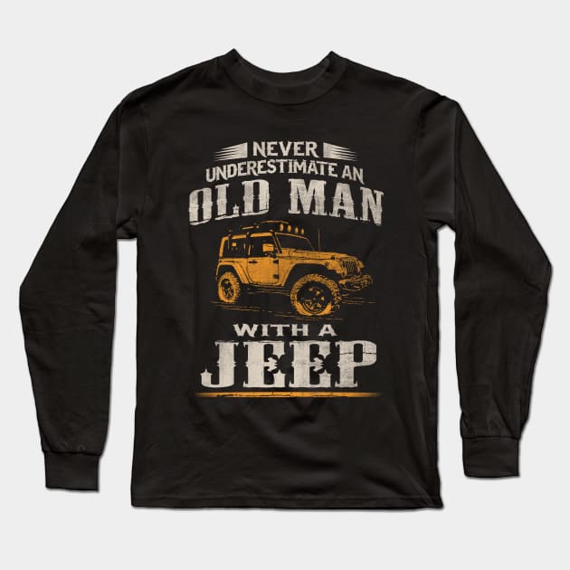 Never underestimate an old man with a Jeep Long Sleeve T-Shirt by Dailygrind